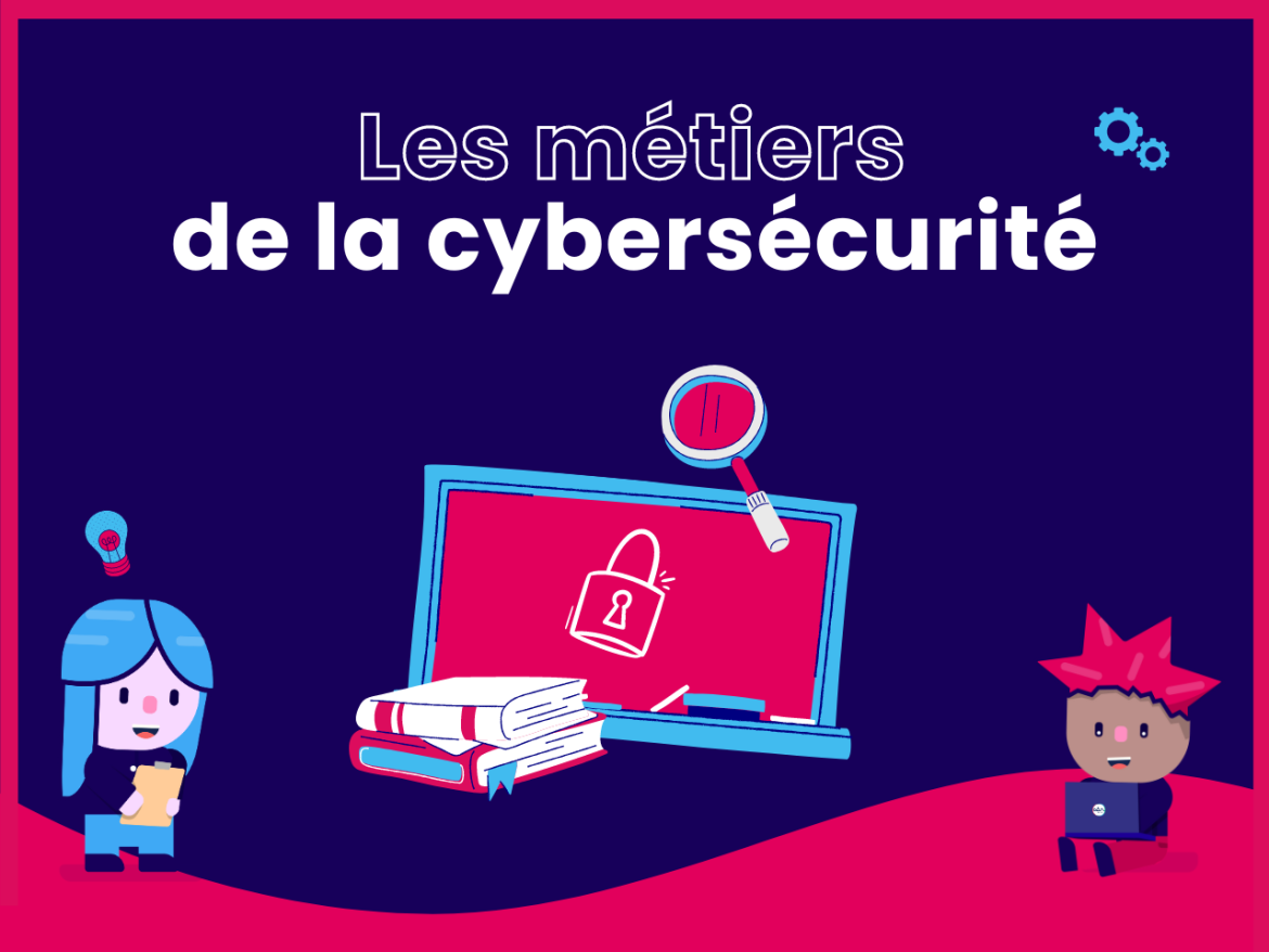 Les métiers de la cybersécurité 